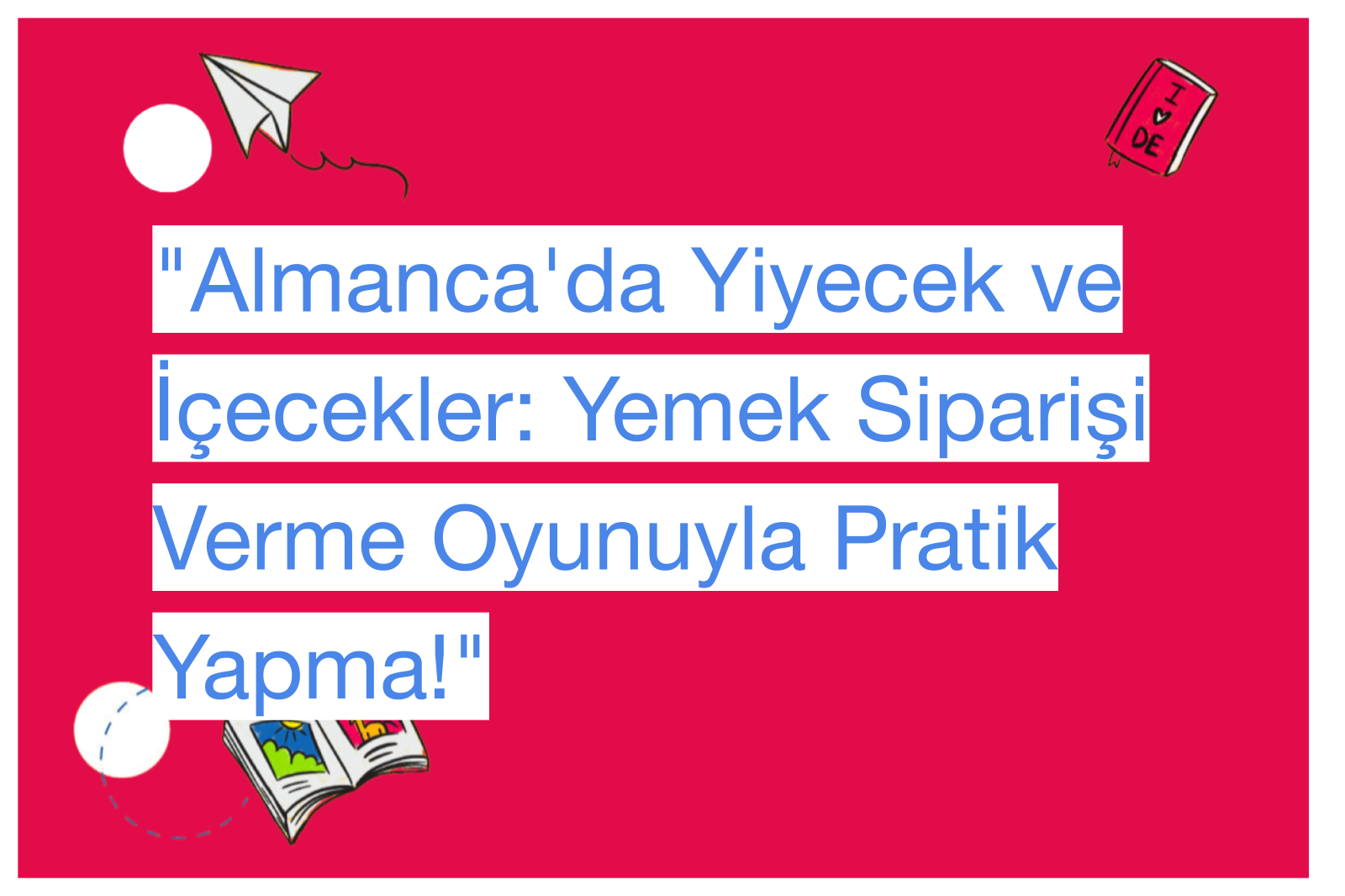 "Almanca'da Yiyecek ve İçecekler: Yemek Siparişi Verme Oyunuyla Pratik Yapma!"