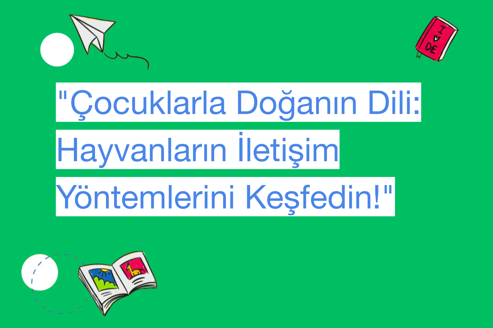 "Çocuklarla Doğanın Dili: Hayvanların İletişim Yöntemlerini Keşfedin!"