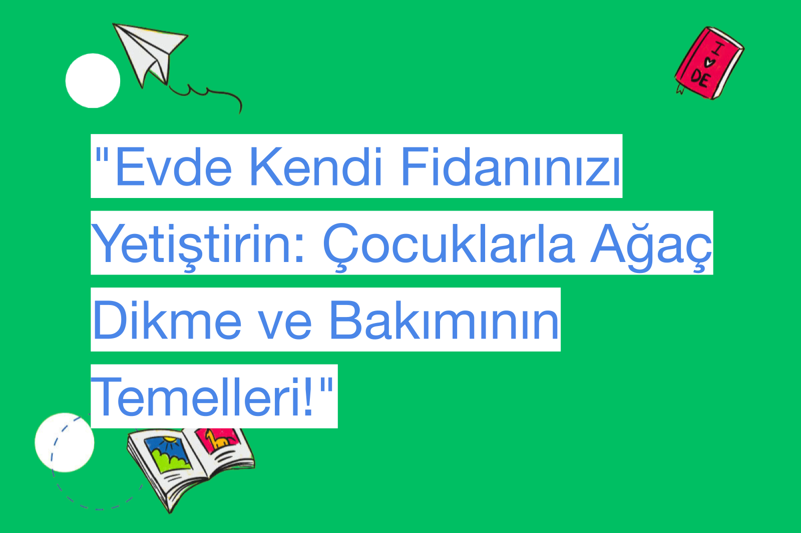 "Evde Kendi Fidanınızı Yetiştirin: Çocuklarla Ağaç Dikme ve Bakımının Temelleri!"