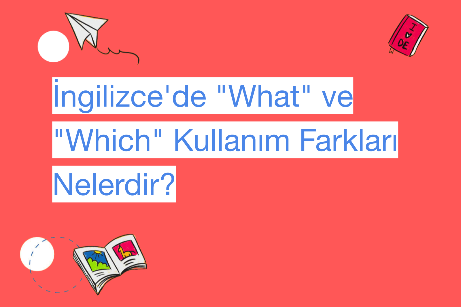 İngilizce'de "What" ve "Which" Kullanım Farkları Nelerdir?