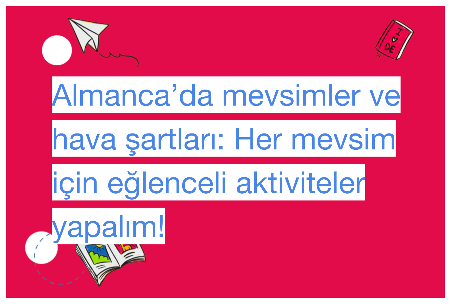 Almanca’da mevsimler ve hava şartları: Her mevsim için eğlenceli aktiviteler yapalım!