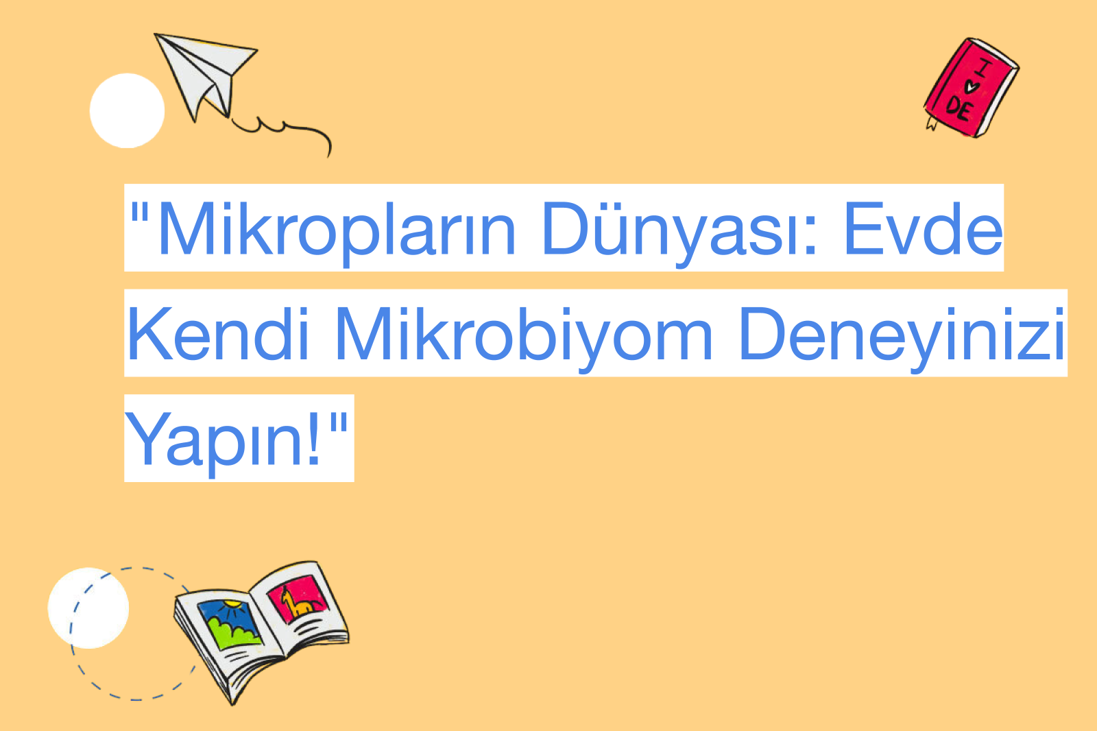 "Mikropların Dünyası: Evde Kendi Mikrobiyom Deneyinizi Yapın!"