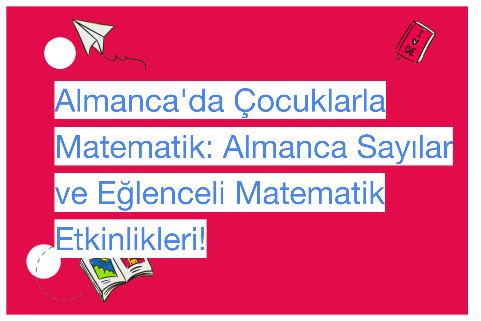 Almanca'da Çocuklarla Matematik: Almanca Sayılar ve Eğlenceli Matematik Etkinlikleri!