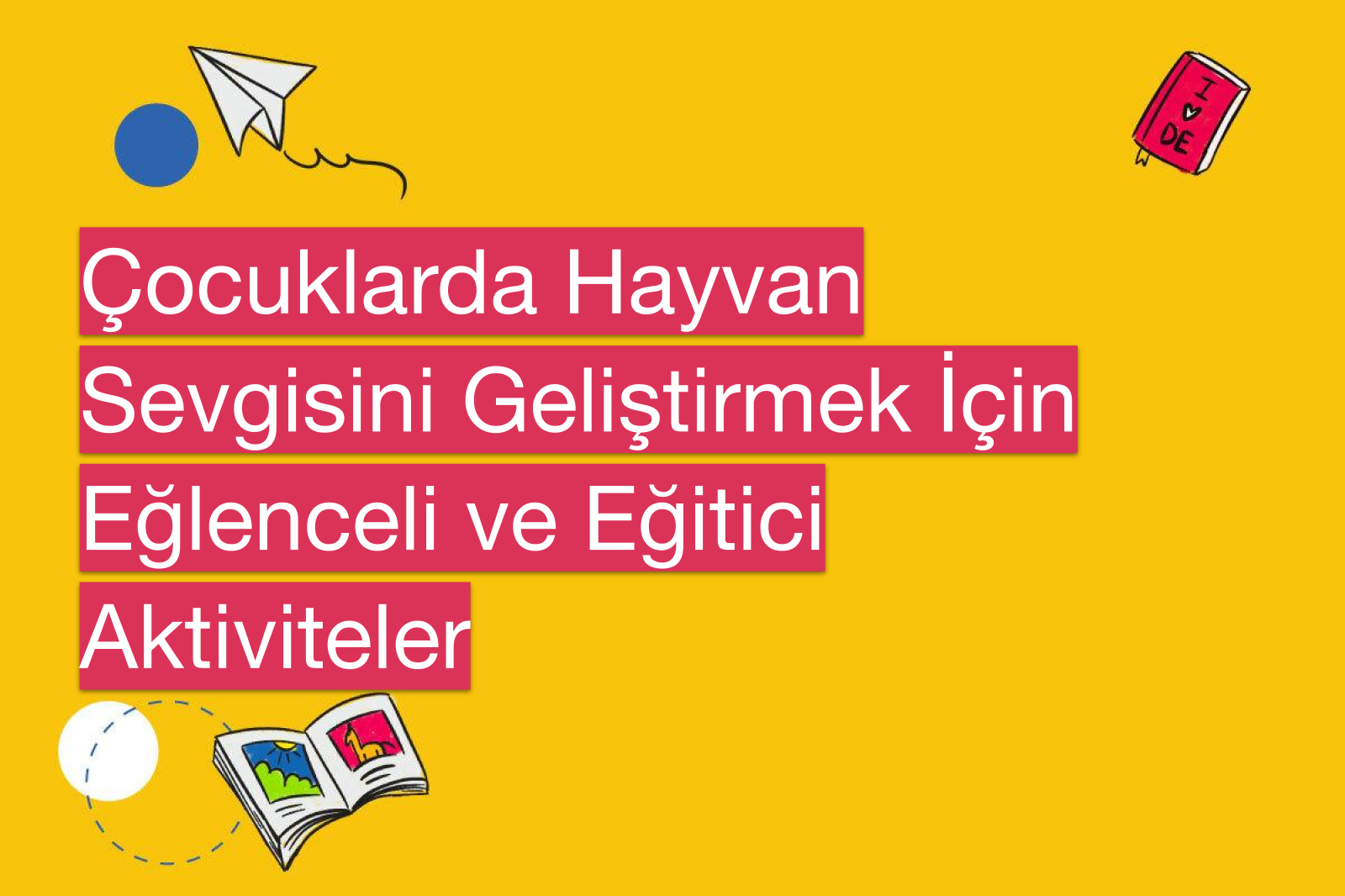 Çocuklarda Hayvan Sevgisini Geliştirmek İçin Eğlenceli ve Eğitici Aktiviteler