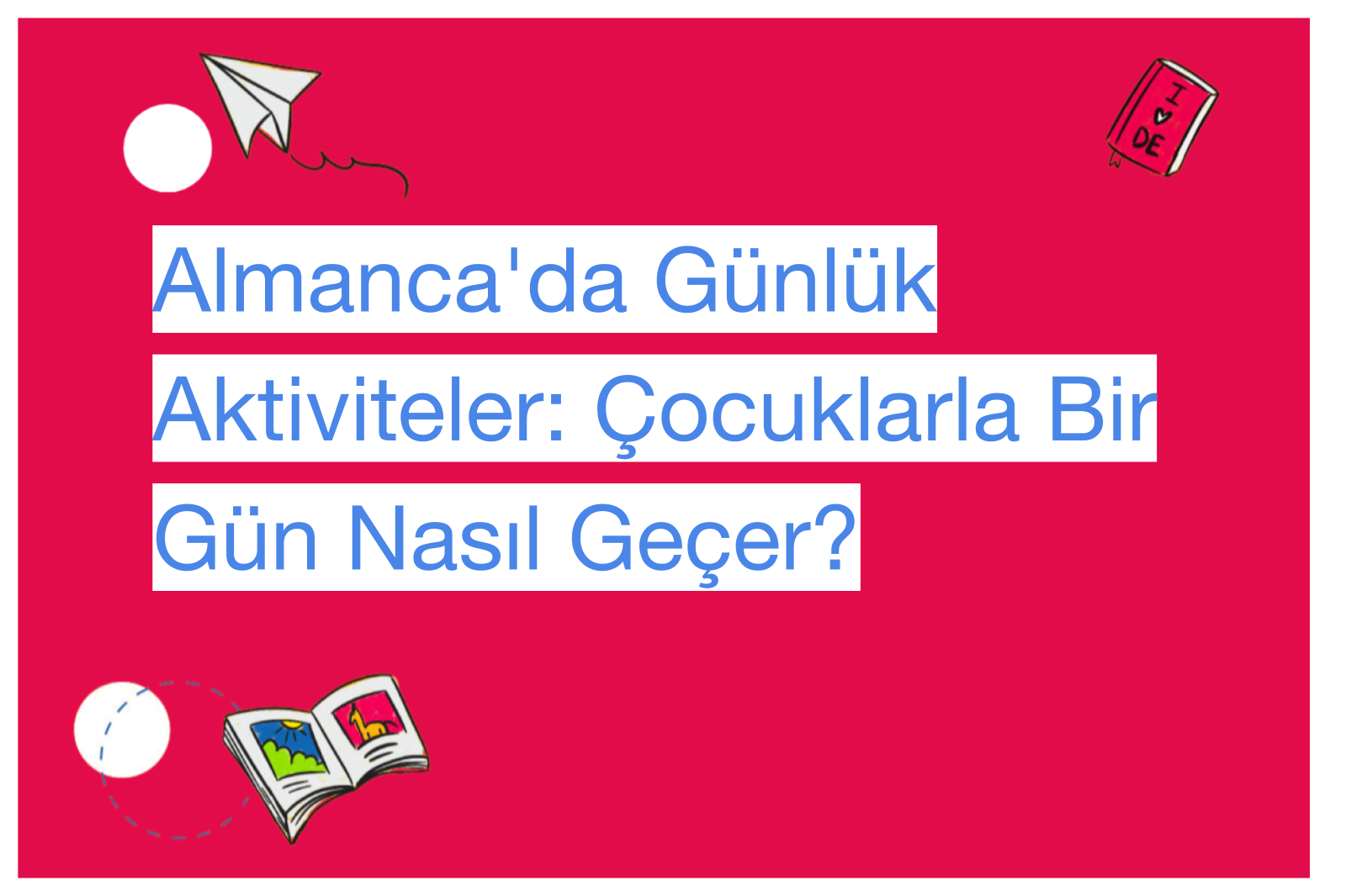 Almanca'da Günlük Aktiviteler: Çocuklarla Bir Gün Nasıl Geçer?