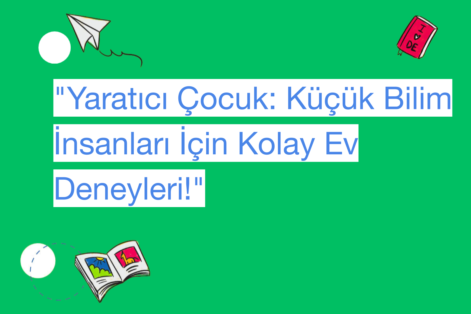 "Yaratıcı Çocuk: Küçük Bilim İnsanları İçin Kolay Ev Deneyleri!"