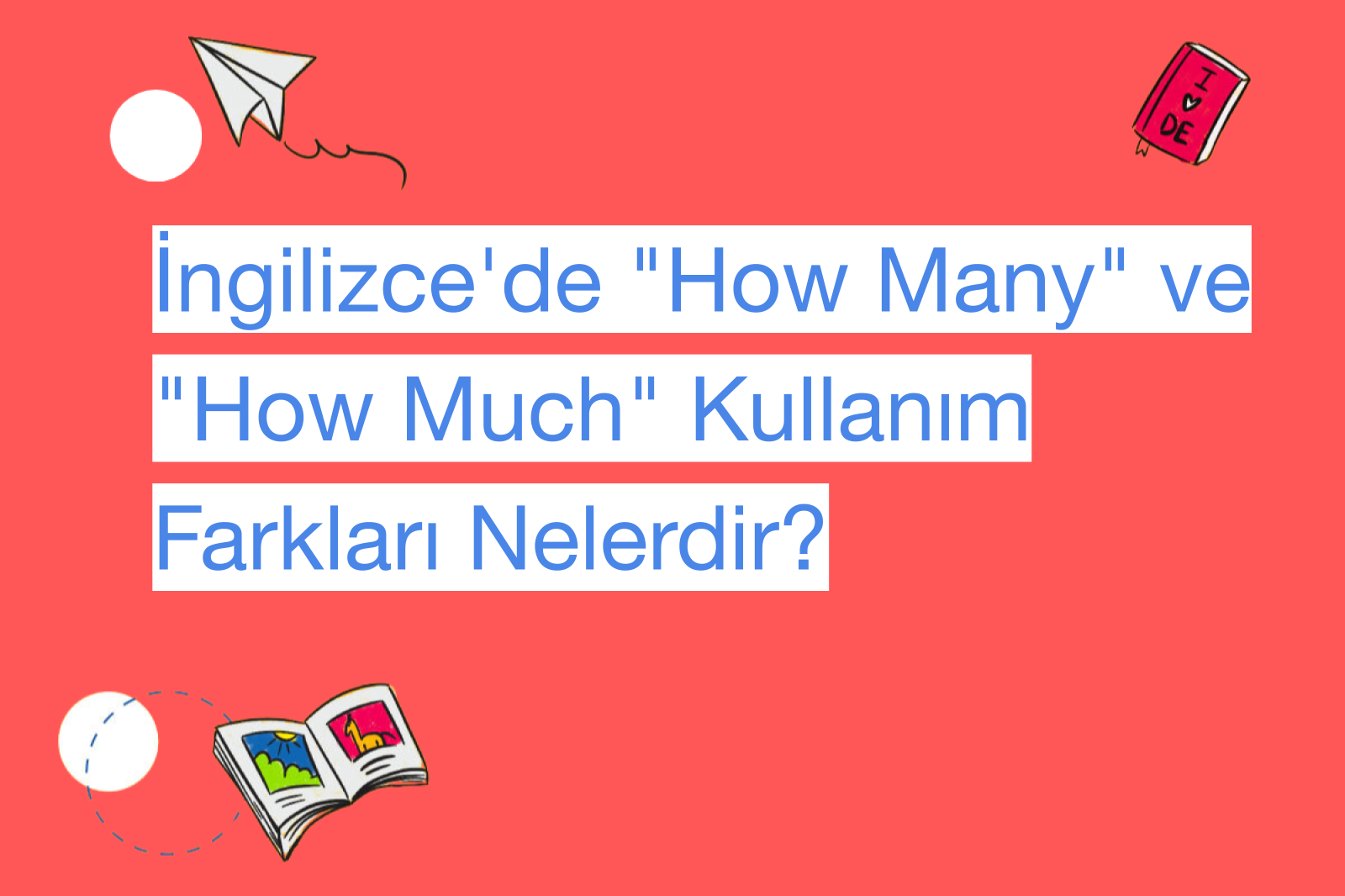 İngilizce'de "How Many" ve "How Much" Kullanım Farkları Nelerdir?
