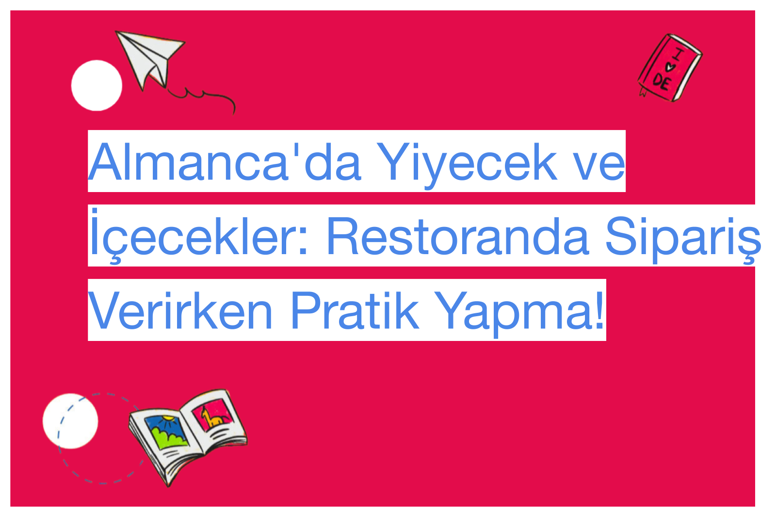 Almanca'da Yiyecek ve İçecekler: Restoranda Sipariş Verirken Pratik Yapma!