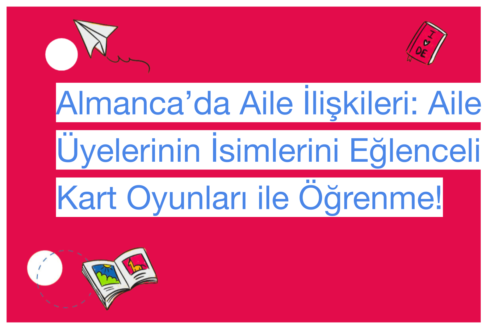 Almanca’da Aile İlişkileri: Aile Üyelerinin İsimlerini Eğlenceli Kart Oyunları ile Öğrenme!