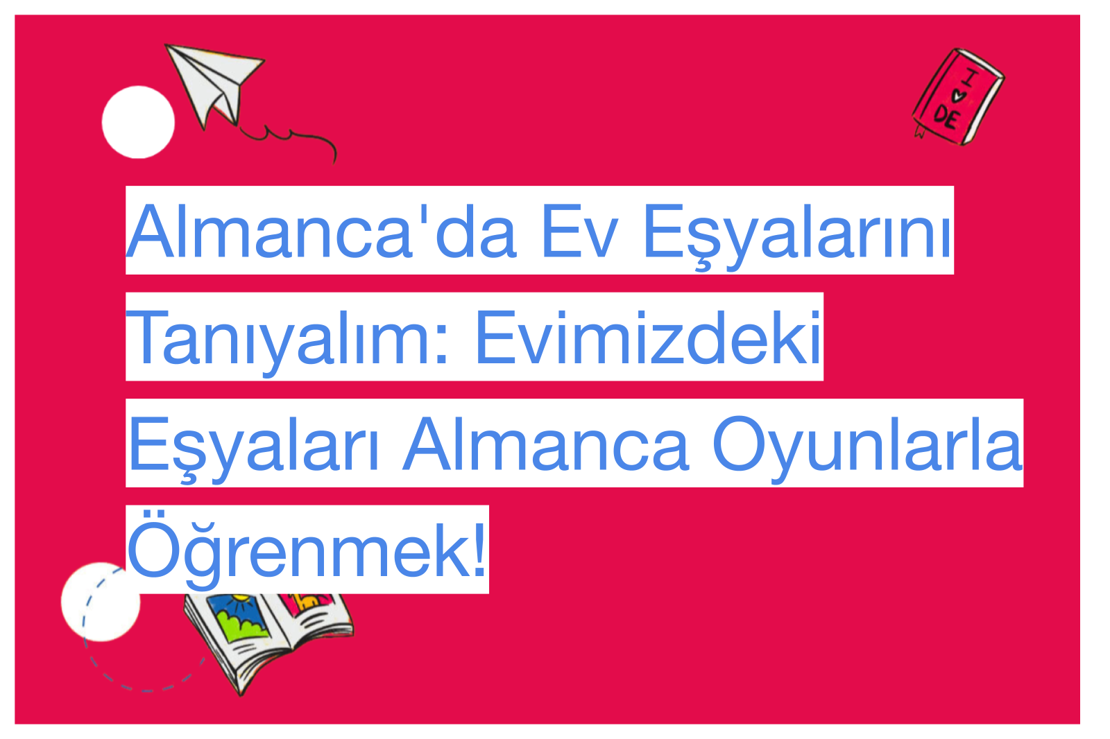 Almanca'da Ev Eşyalarını Tanıyalım: Evimizdeki Eşyaları Almanca Oyunlarla Öğrenmek!