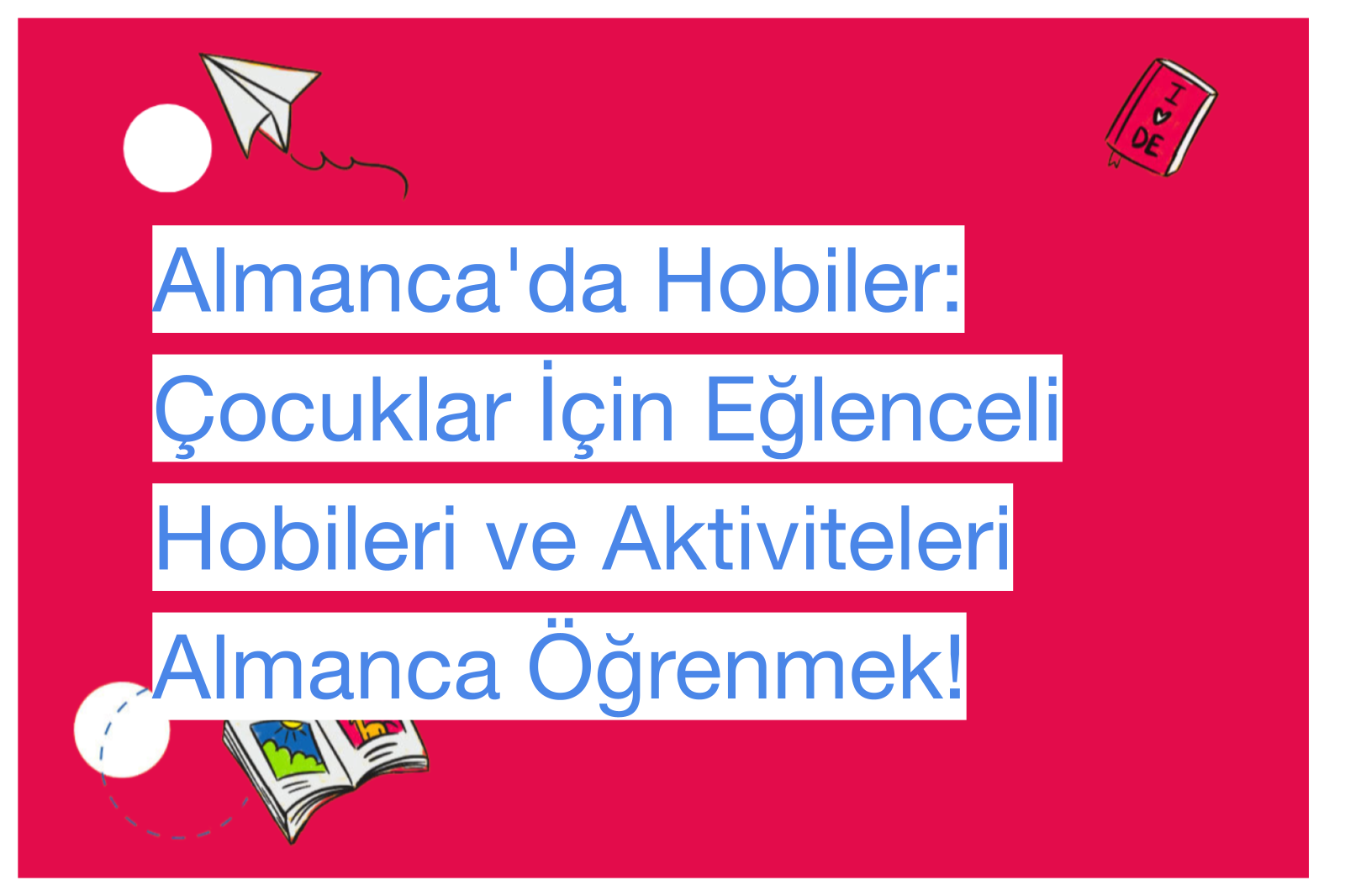 Almanca'da Hobiler: Çocuklar İçin Eğlenceli Hobileri ve Aktiviteleri Almanca Öğrenmek!