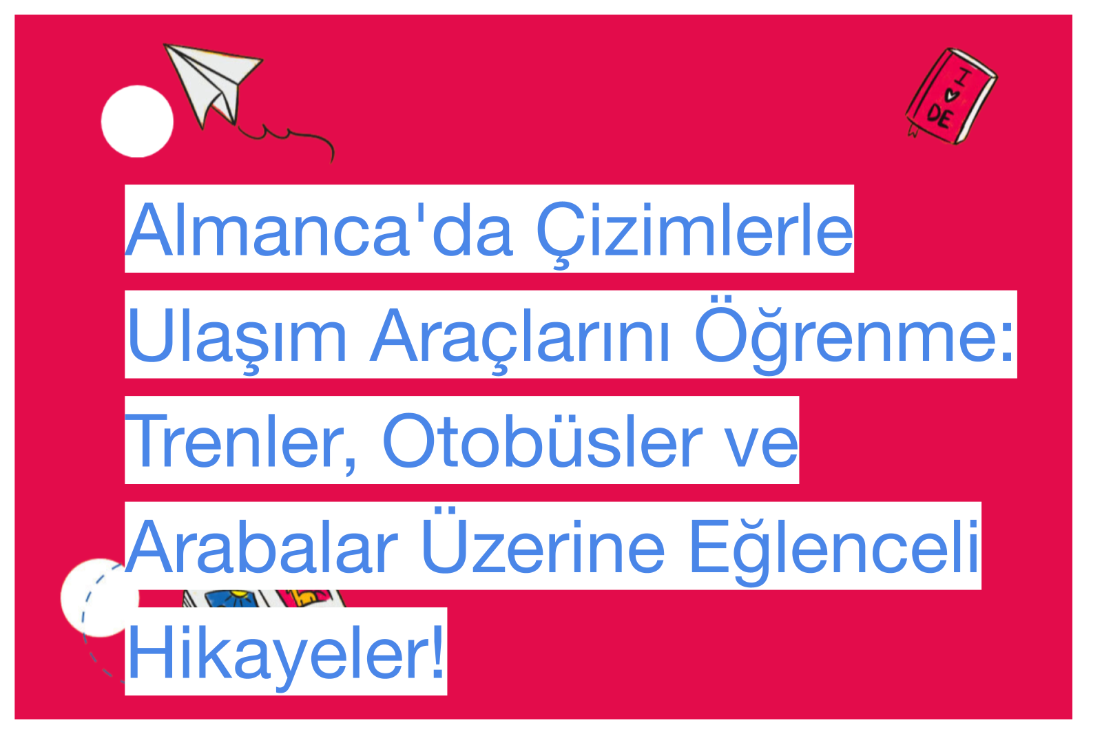 Almanca'da Çizimlerle Ulaşım Araçlarını Öğrenme: Trenler, Otobüsler ve Arabalar Üzerine Eğlenceli Hikayeler!