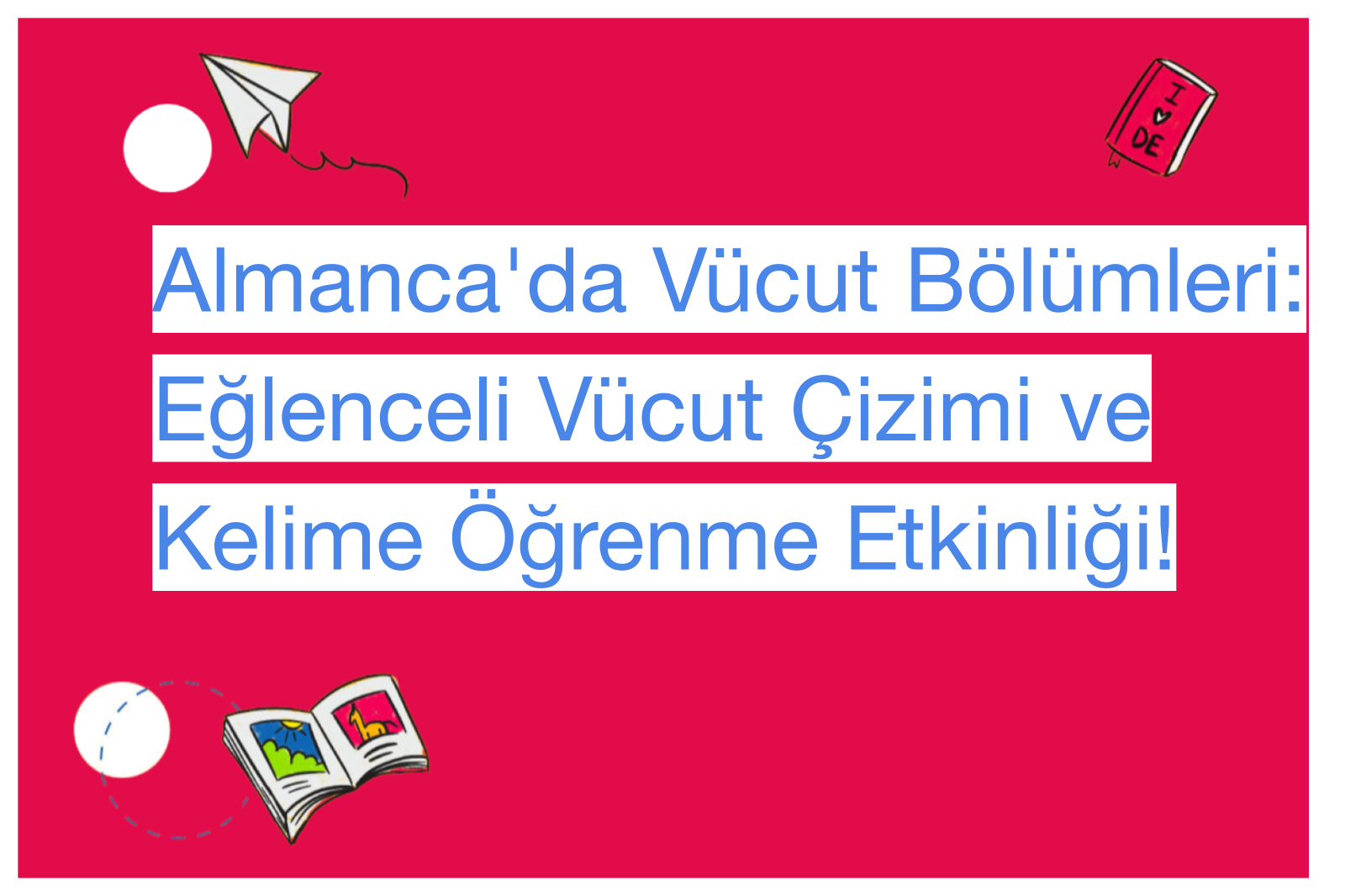 Almanca'da Vücut Bölümleri: Eğlenceli Vücut Çizimi ve Kelime Öğrenme Etkinliği!