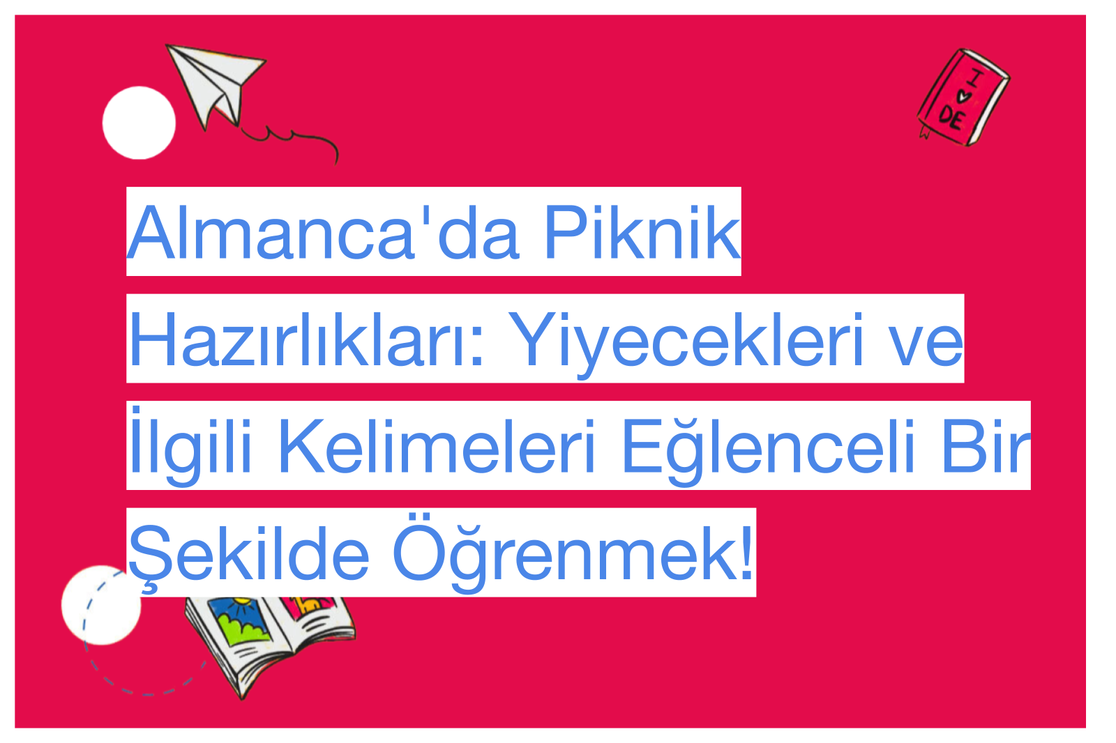 Almanca'da Piknik Hazırlıkları: Yiyecekleri ve İlgili Kelimeleri Eğlenceli Bir Şekilde Öğrenmek!