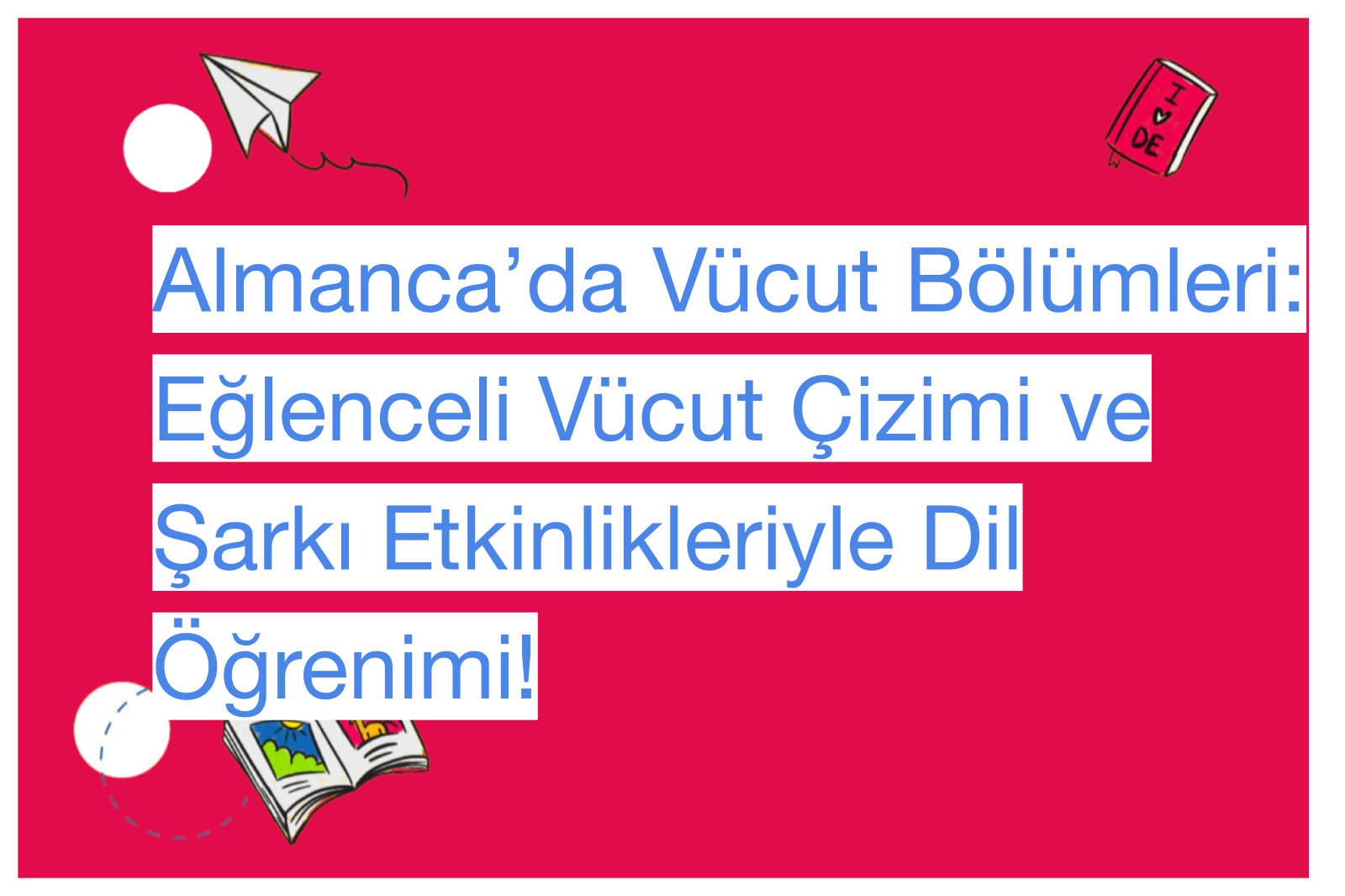 Almanca’da Vücut Bölümleri: Eğlenceli Vücut Çizimi ve Şarkı Etkinlikleriyle Dil Öğrenimi!