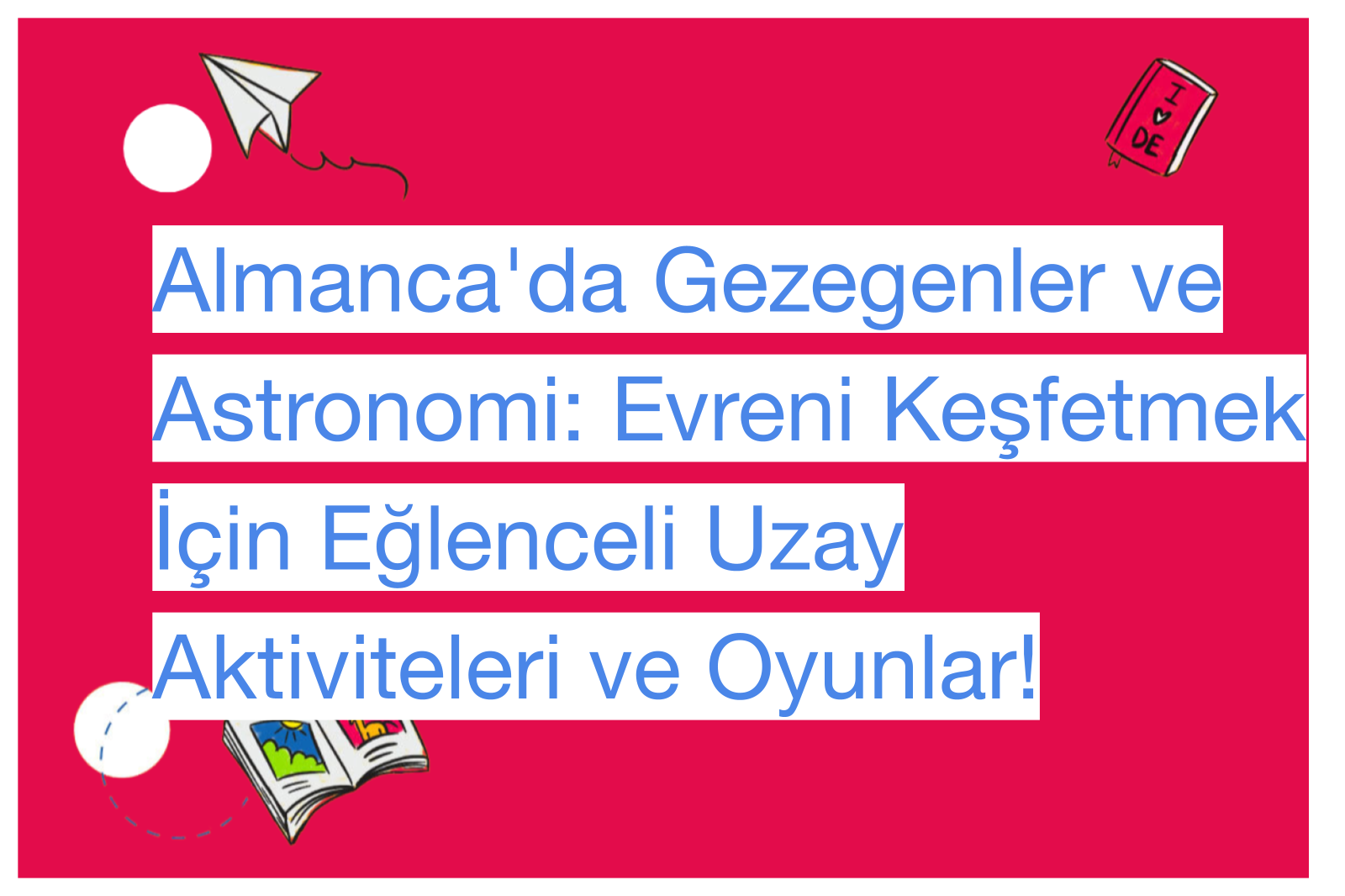 Almanca'da Gezegenler ve Astronomi: Evreni Keşfetmek İçin Eğlenceli Uzay Aktiviteleri ve Oyunlar!