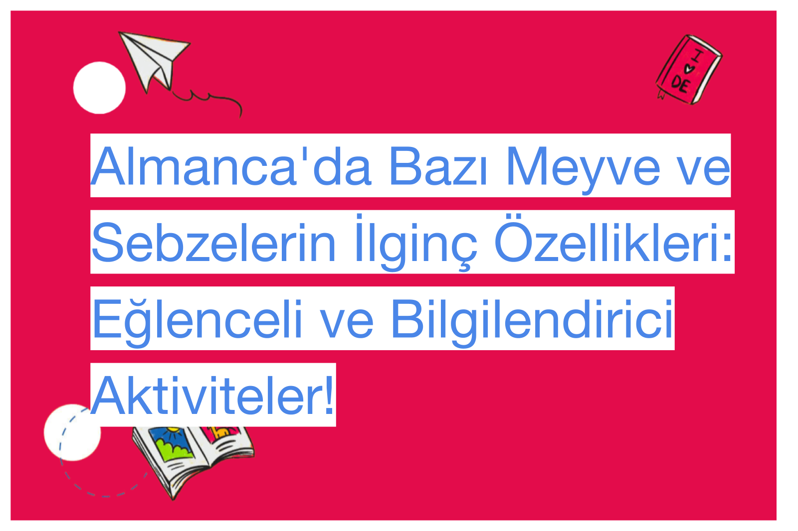 Almanca'da Bazı Meyve ve Sebzelerin İlginç Özellikleri: Eğlenceli ve Bilgilendirici Aktiviteler!