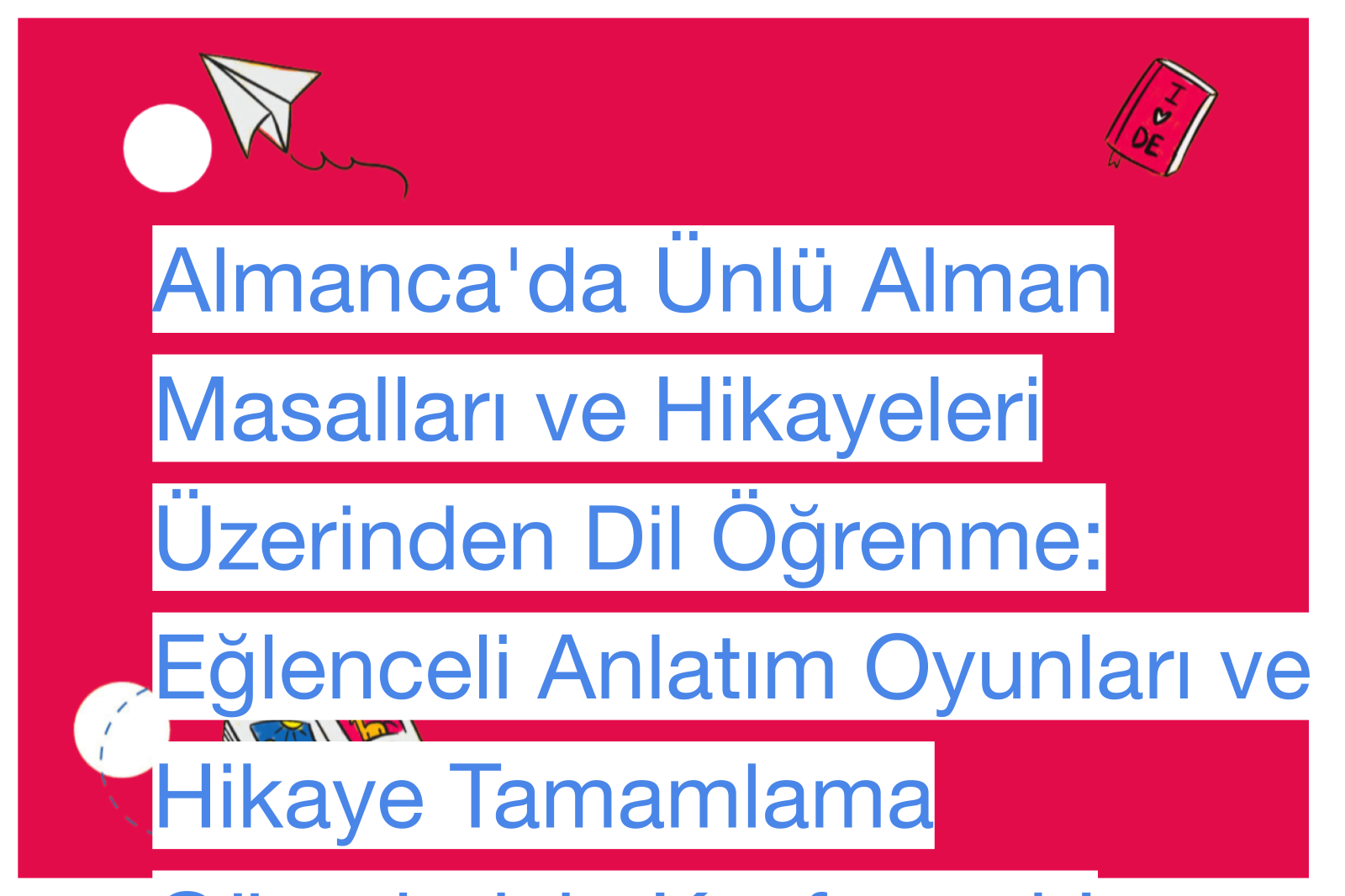 Almanca'da Ünlü Alman Masalları ve Hikayeleri Üzerinden Dil Öğrenme: Eğlenceli Anlatım Oyunları ve Hikaye Tamamlama Görevleriyle Keşfetmek!