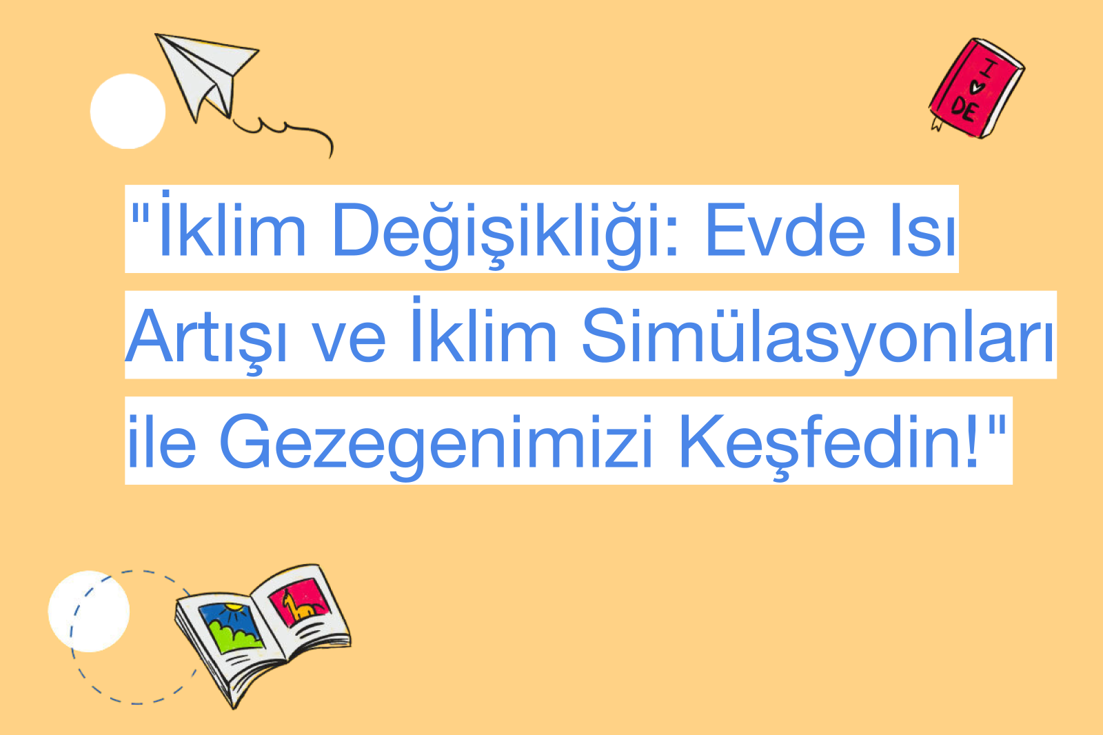 "İklim Değişikliği: Evde Isı Artışı ve İklim Simülasyonları ile Gezegenimizi Keşfedin!"
