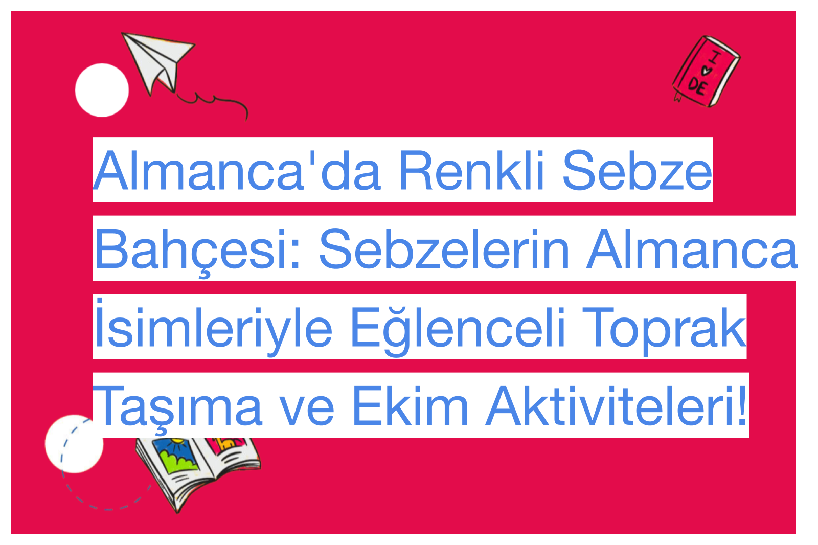 Almanca'da Renkli Sebze Bahçesi: Sebzelerin Almanca İsimleriyle Eğlenceli Toprak Taşıma ve Ekim Aktiviteleri!