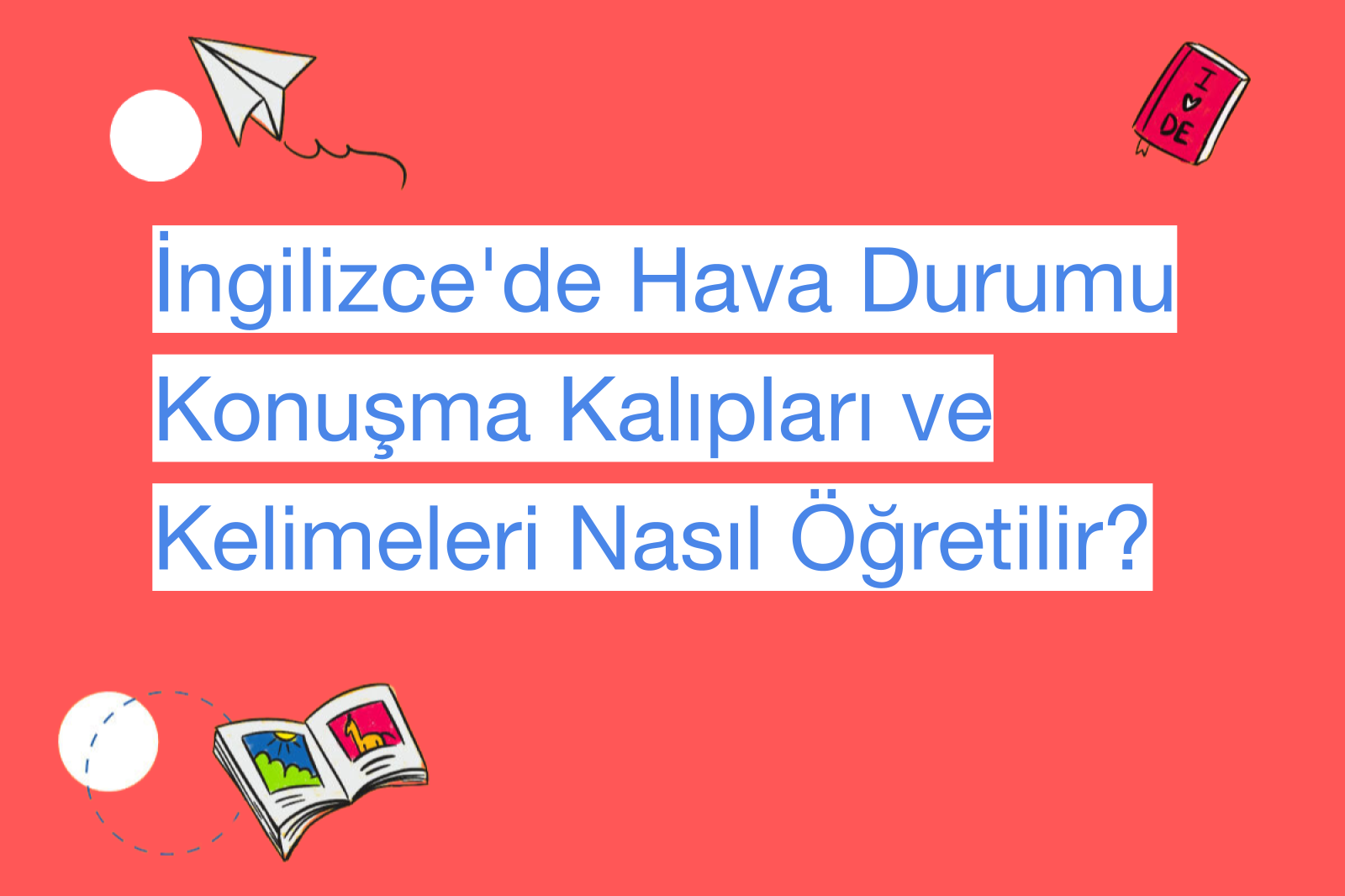 İngilizce'de Hava Durumu Konuşma Kalıpları ve Kelimeleri Nasıl Öğretilir?