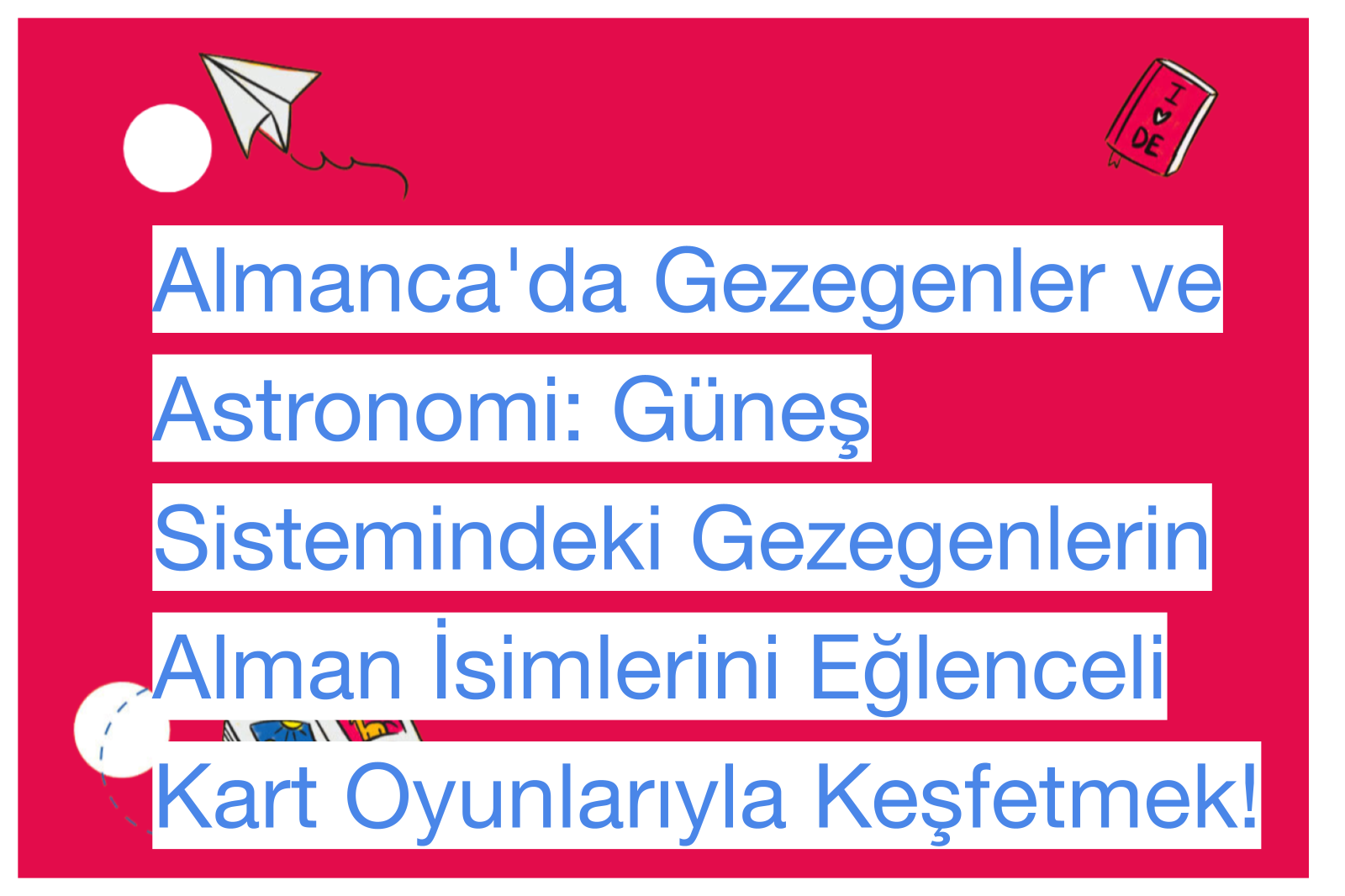 Almanca'da Gezegenler ve Astronomi: Güneş Sistemindeki Gezegenlerin Alman İsimlerini Eğlenceli Kart Oyunlarıyla Keşfetmek!
