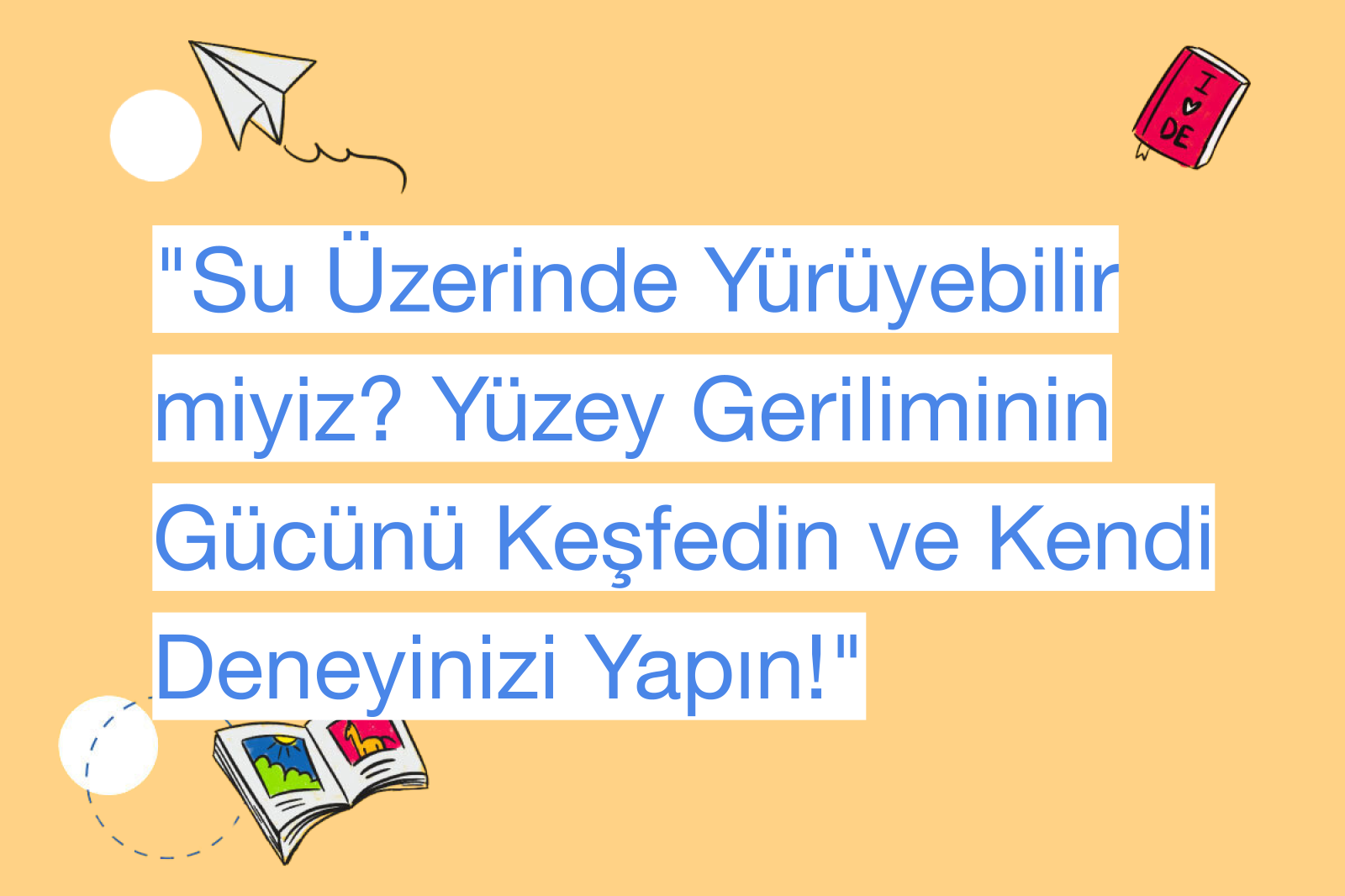 "Su Üzerinde Yürüyebilir miyiz? Yüzey Geriliminin Gücünü Keşfedin ve Kendi Deneyinizi Yapın!"