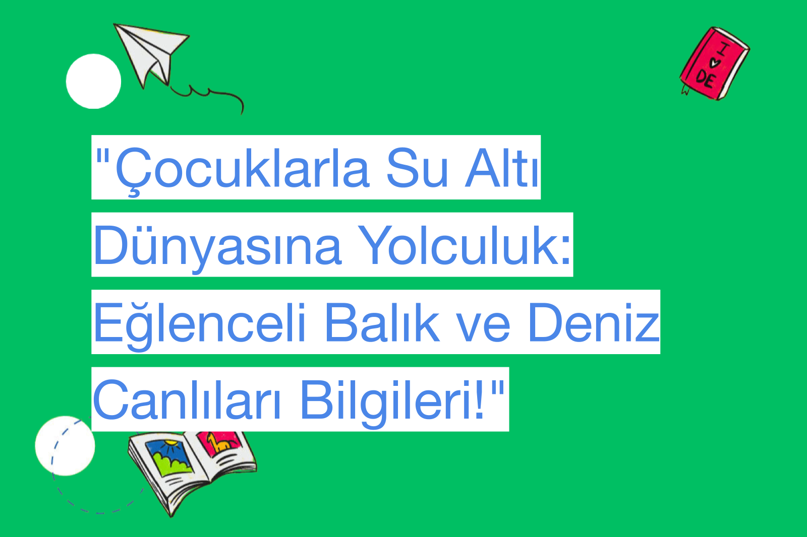 "Çocuklarla Su Altı Dünyasına Yolculuk: Eğlenceli Balık ve Deniz Canlıları Bilgileri!"