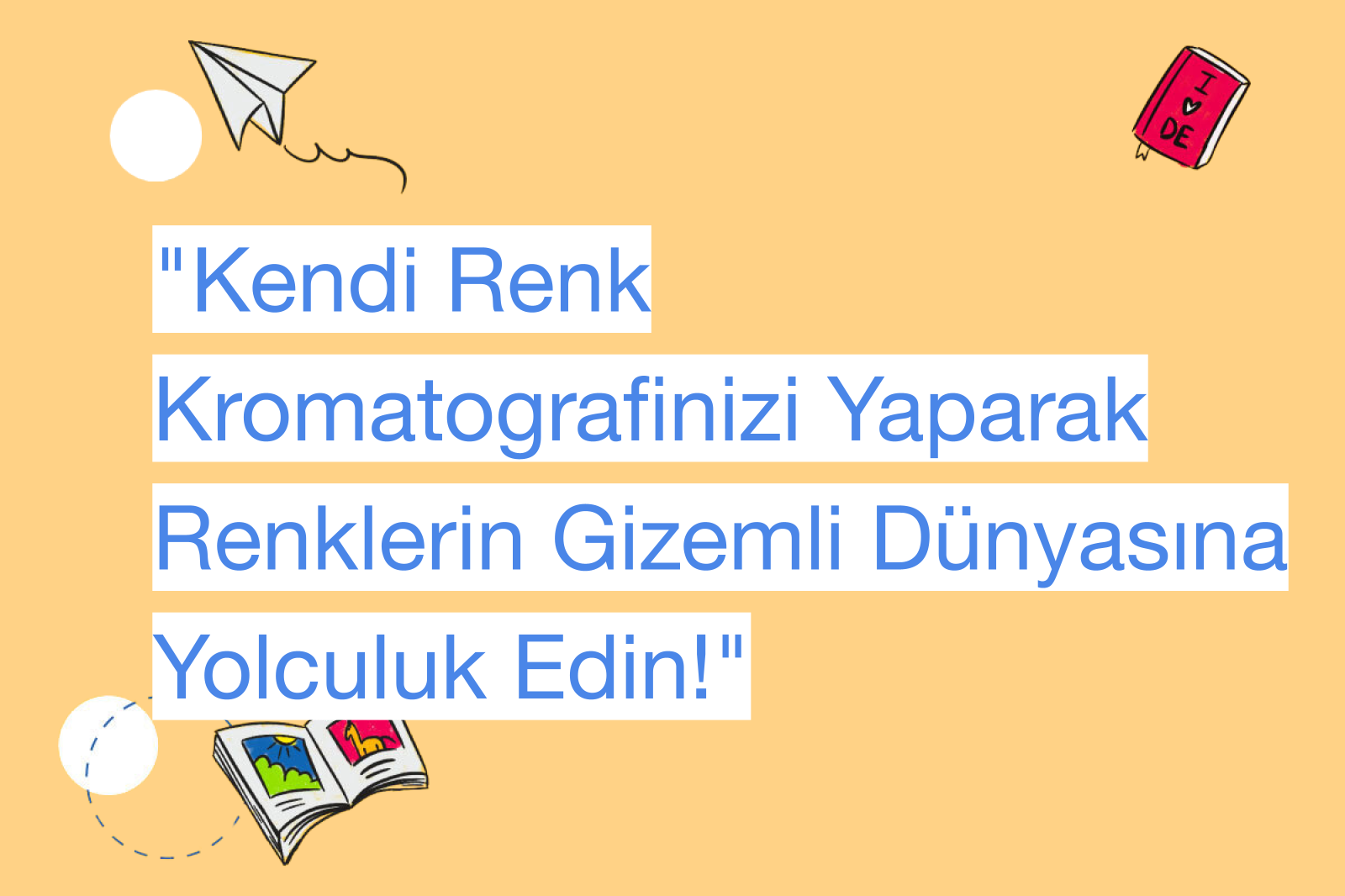 "Kendi Renk Kromatografinizi Yaparak Renklerin Gizemli Dünyasına Yolculuk Edin!"