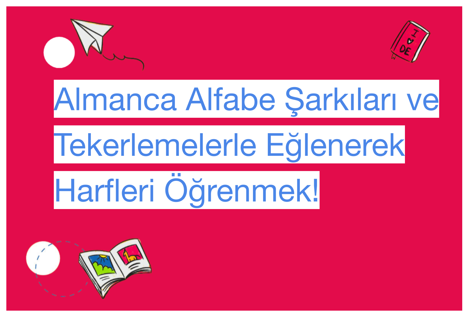 Almanca Alfabe Şarkıları ve Tekerlemelerle Eğlenerek Harfleri Öğrenmek!