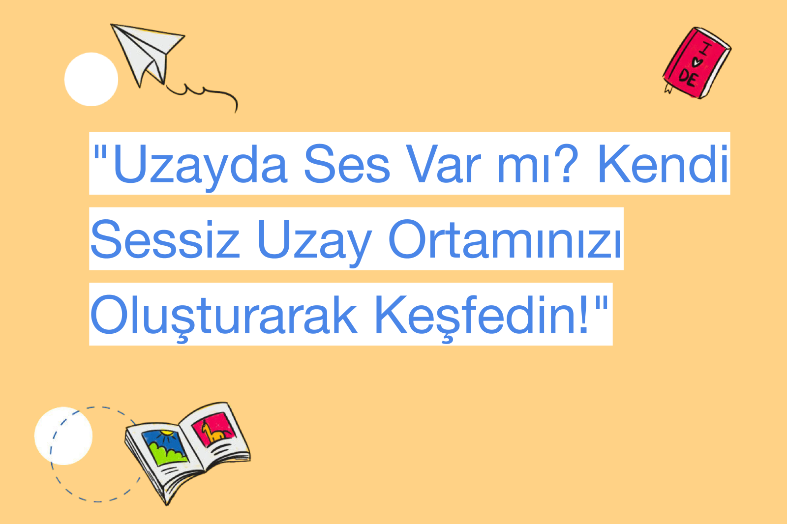 "Uzayda Ses Var mı? Kendi Sessiz Uzay Ortamınızı Oluşturarak Keşfedin!"