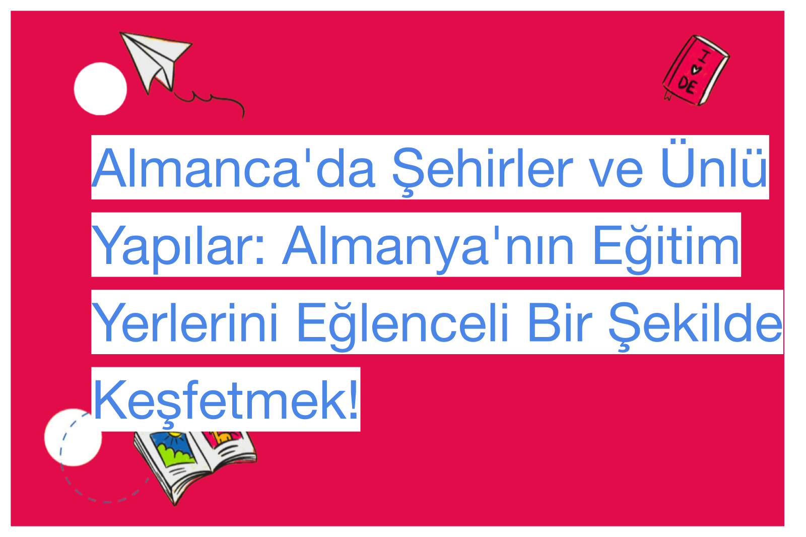 Almanca'da Şehirler ve Ünlü Yapılar: Almanya'nın Eğitim Yerlerini Eğlenceli Bir Şekilde Keşfetmek!