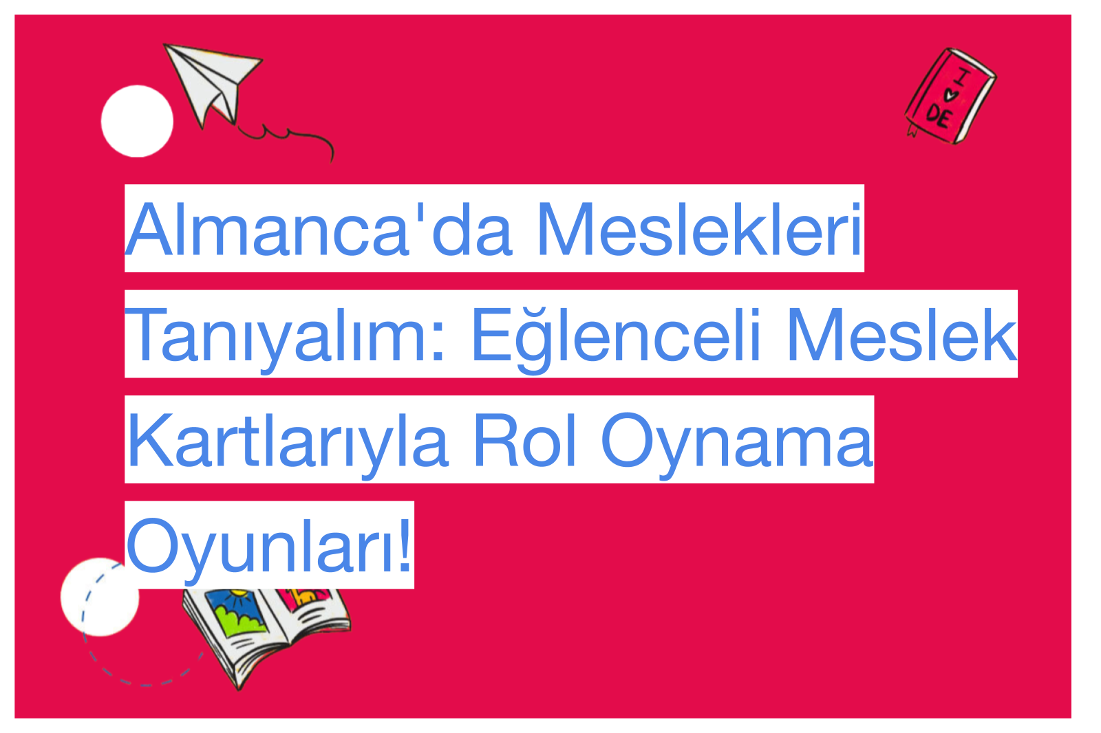 Almanca'da Meslekleri Tanıyalım: Eğlenceli Meslek Kartlarıyla Rol Oynama Oyunları!