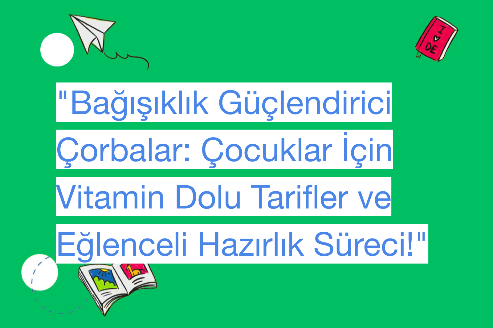 "Bağışıklık Güçlendirici Çorbalar: Çocuklar İçin Vitamin Dolu Tarifler ve Eğlenceli Hazırlık Süreci!"