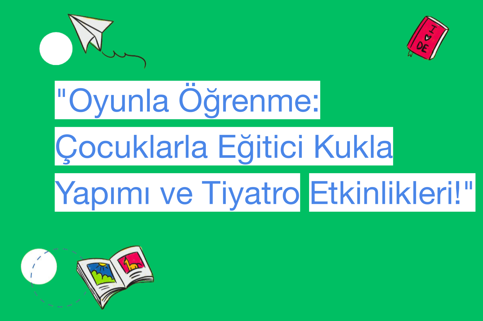 "Oyunla Öğrenme: Çocuklarla Eğitici Kukla Yapımı ve Tiyatro Etkinlikleri!"