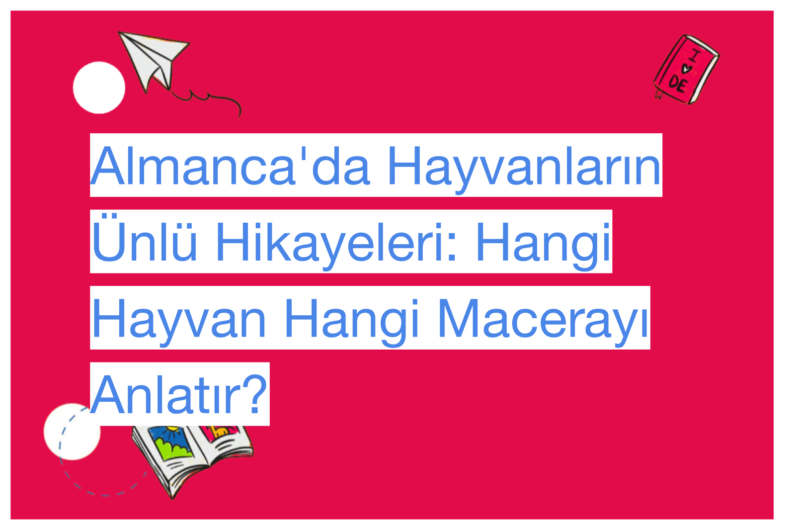 Almanca'da Hayvanların Ünlü Hikayeleri: Hangi Hayvan Hangi Macerayı Anlatır?