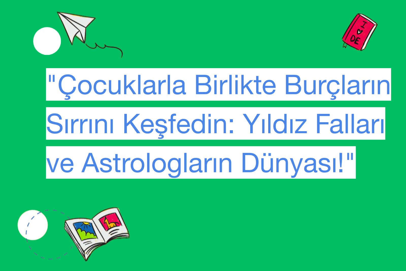 "Çocuklarla Birlikte Burçların Sırrını Keşfedin: Yıldız Falları ve Astrologların Dünyası!"