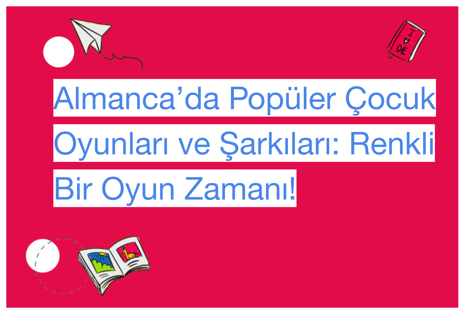 Almanca’da Popüler Çocuk Oyunları ve Şarkıları: Renkli Bir Oyun Zamanı!