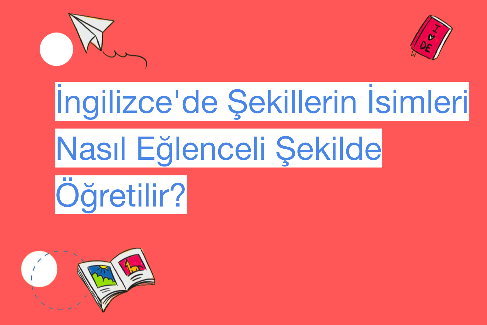 İngilizce'de Şekillerin İsimleri Nasıl Eğlenceli Şekilde Öğretilir?