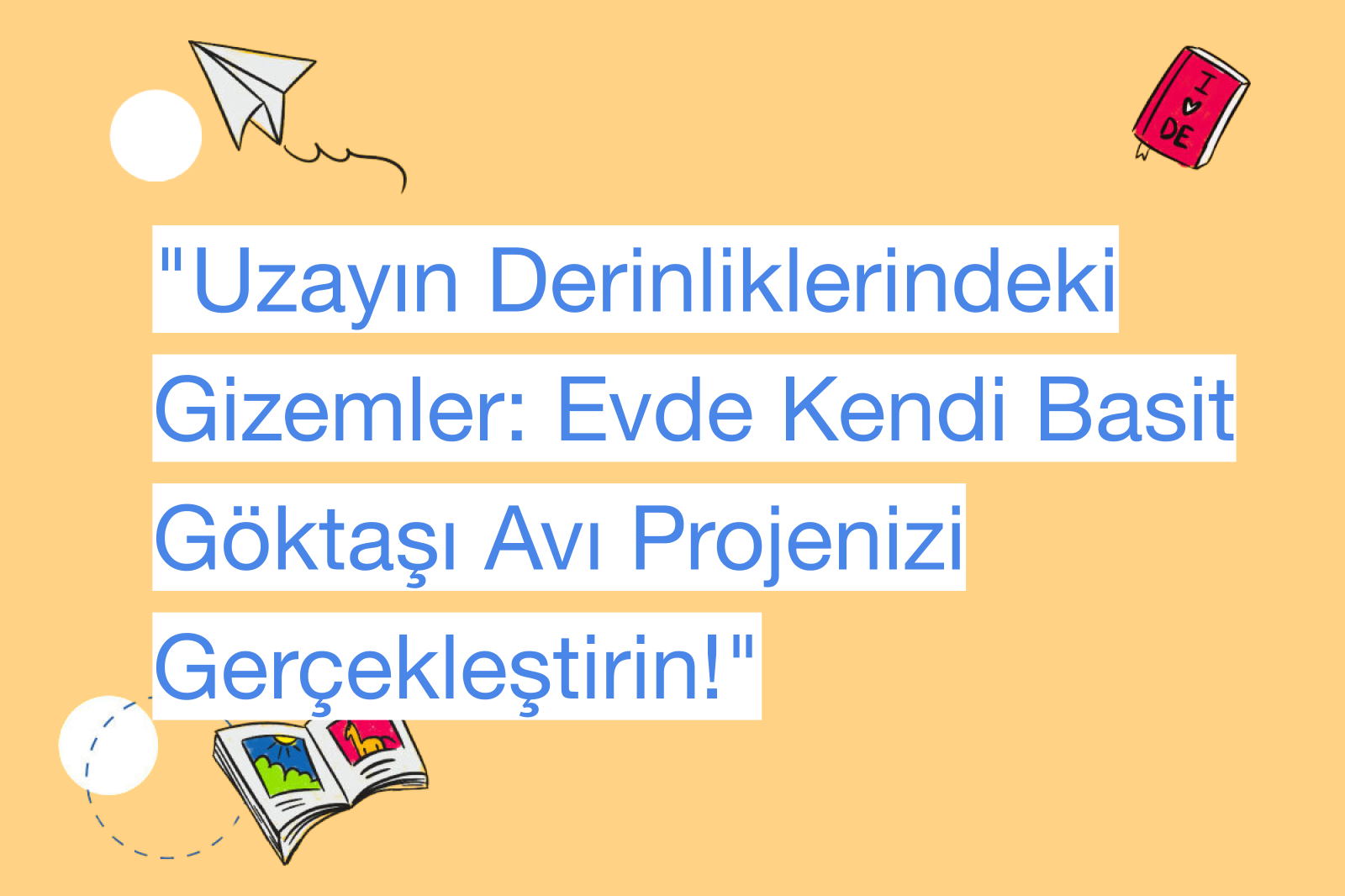 "Uzayın Derinliklerindeki Gizemler: Evde Kendi Basit Göktaşı Avı Projenizi Gerçekleştirin!"