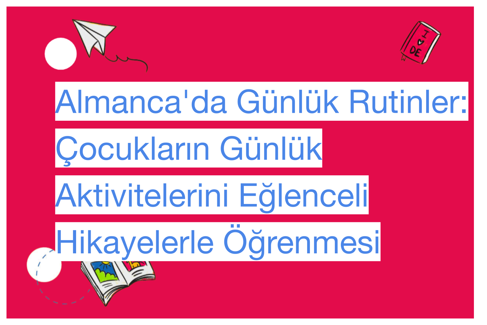 Almanca'da Günlük Rutinler: Çocukların Günlük Aktivitelerini Eğlenceli Hikayelerle Öğrenmesi