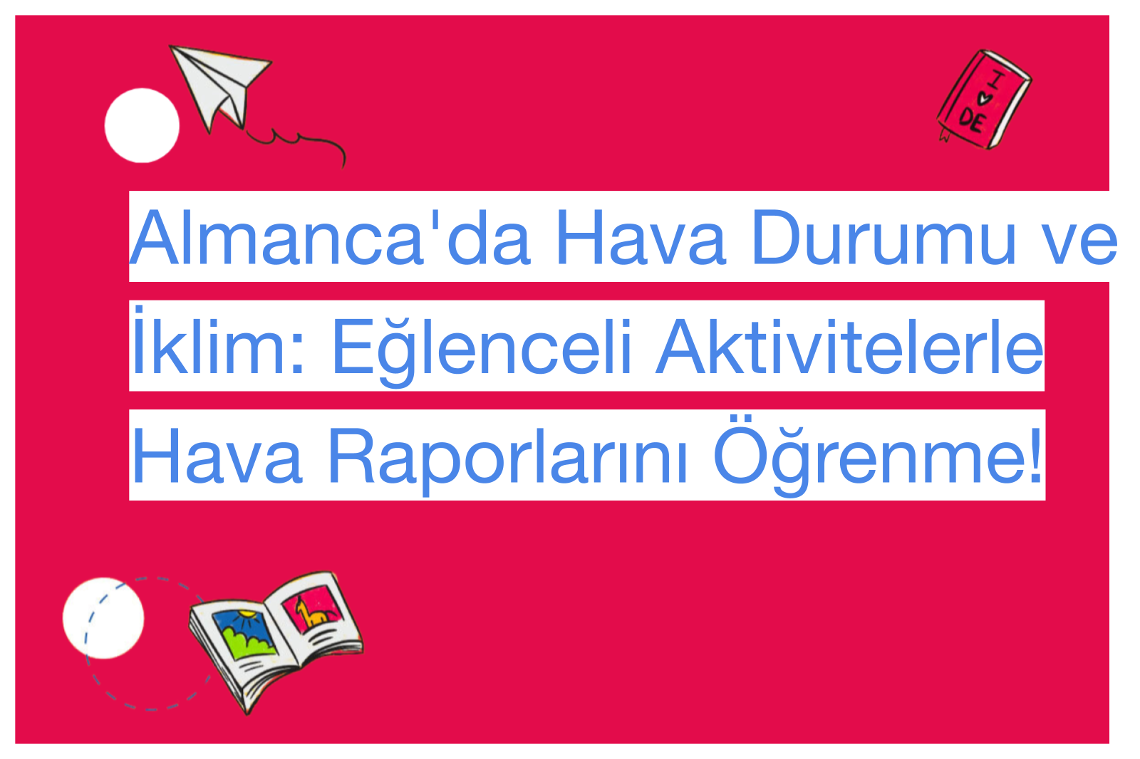 Almanca'da Hava Durumu ve İklim: Eğlenceli Aktivitelerle Hava Raporlarını Öğrenme!