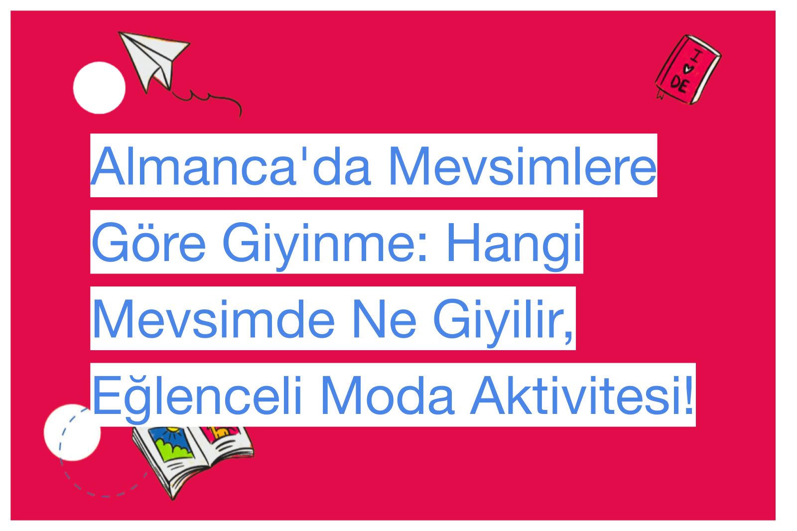 Almanca'da Mevsimlere Göre Giyinme: Hangi Mevsimde Ne Giyilir, Eğlenceli Moda Aktivitesi!