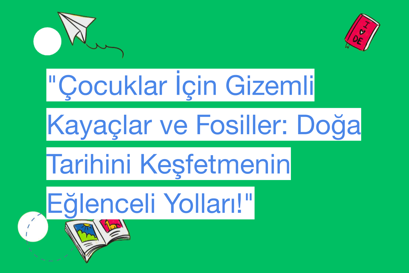 "Çocuklar İçin Gizemli Kayaçlar ve Fosiller: Doğa Tarihini Keşfetmenin Eğlenceli Yolları!"