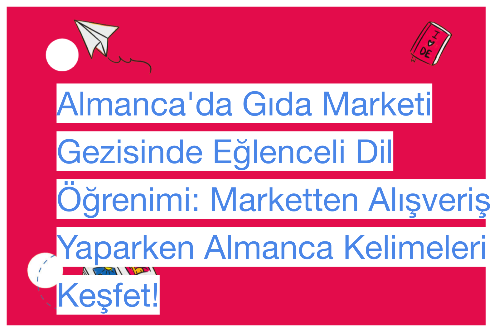 Almanca'da Gıda Marketi Gezisinde Eğlenceli Dil Öğrenimi: Marketten Alışveriş Yaparken Almanca Kelimeleri Keşfet!