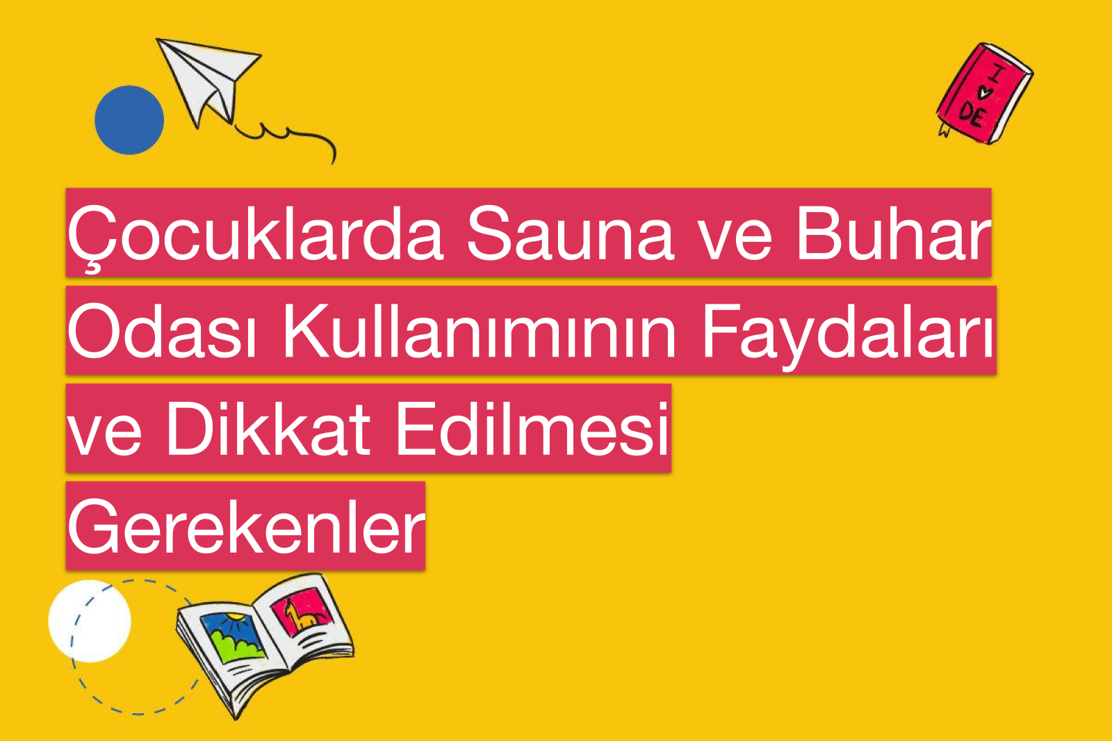 Çocuklarda Sauna ve Buhar Odası Kullanımının Faydaları ve Dikkat Edilmesi Gerekenler