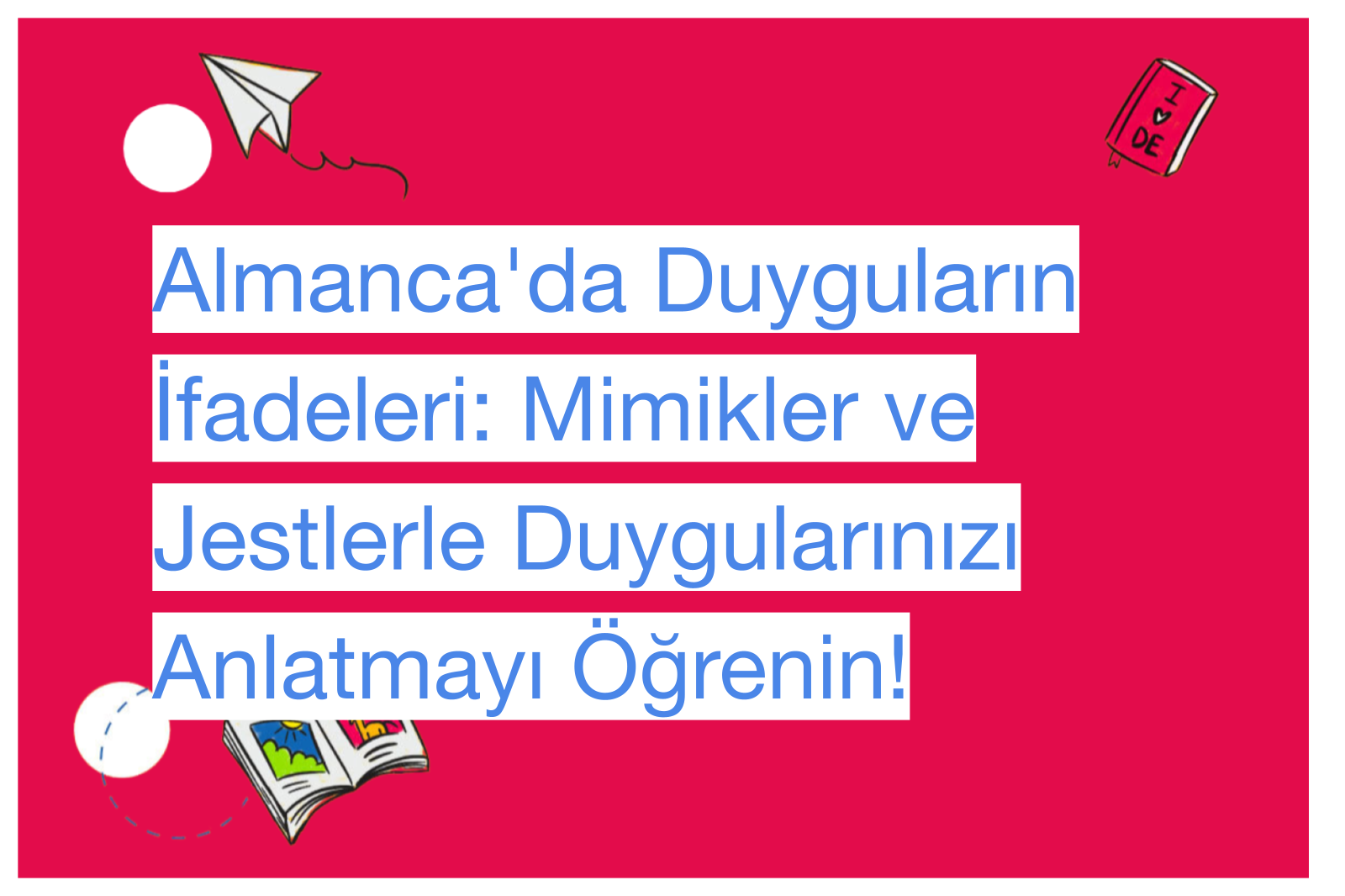 Almanca'da Duyguların İfadeleri: Mimikler ve Jestlerle Duygularınızı Anlatmayı Öğrenin!