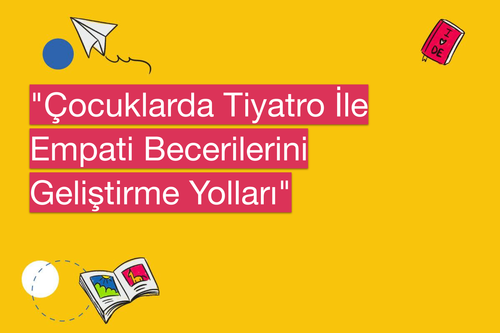 "Çocuklarda Tiyatro İle Empati Becerilerini Geliştirme Yolları"