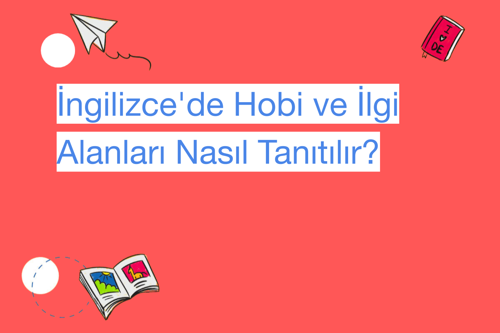 İngilizce'de Hobi ve İlgi Alanları Nasıl Tanıtılır?