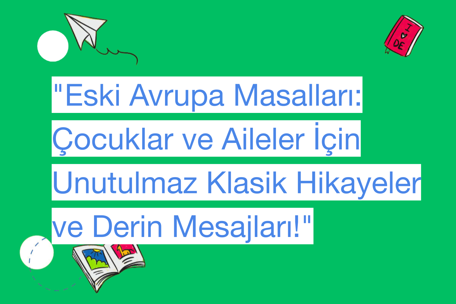 "Eski Avrupa Masalları: Çocuklar ve Aileler İçin Unutulmaz Klasik Hikayeler ve Derin Mesajları!"